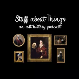 Stuff about Things: An Art History Podcast artwork
