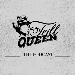 Trill Queen Podcast artwork
