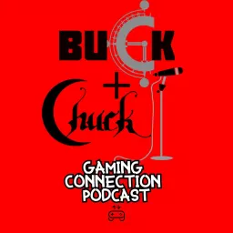 Buck & Chuck Gaming Connection Podcast artwork