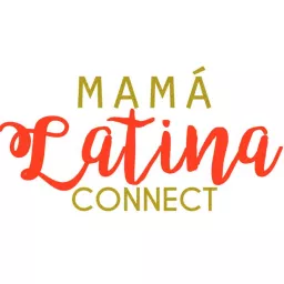 Mamá Latina Connect Podcast artwork