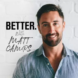 Better. With Matt Camps. Podcast artwork