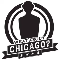 What About Chicago?! Podcast artwork