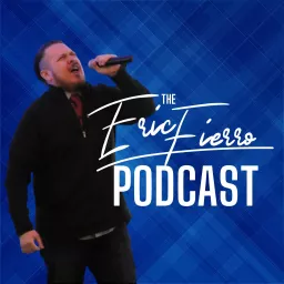 The Eric Fierro Podcast