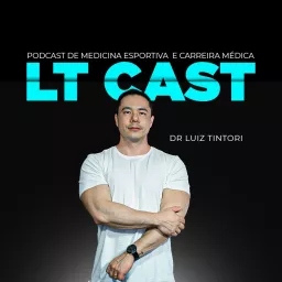 LT Cast -Podcast de medicina esportiva e carreira médica artwork