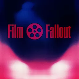 Film Fallout Podcast artwork