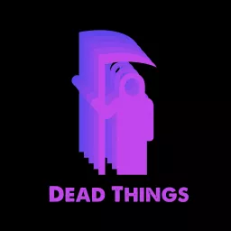 Dead Things Podcast artwork