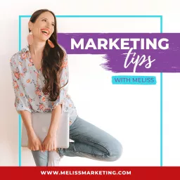 Marketing Tips With Meliss Podcast artwork