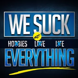 We Suck at Everything Podcast artwork