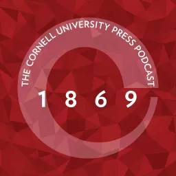 1869, the Cornell University Press Podcast