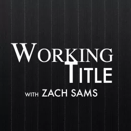Working Title with Zach Sams Podcast artwork