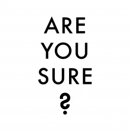 Are You Sure? With Smitherd and Shaw Podcast artwork