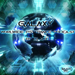 Galaxy Worldwide Psytrance Podcast By Dj Acid Podcast Addict