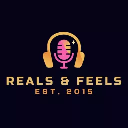 Reals&Feels Podcast artwork