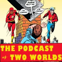 Podcast of Two Worlds - All About The Flash artwork