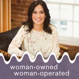 Woman-Owned Woman-Operated Podcast artwork