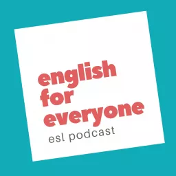 English for Everyone ESL Podcast artwork