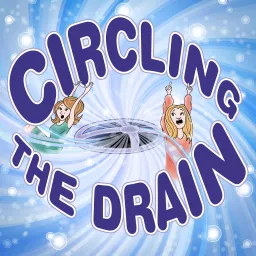 Circling the Drain Podcast artwork