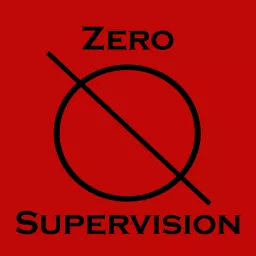 Zero Supervision Podcast artwork