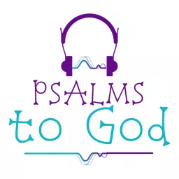 PSALMS to God