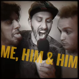 Me, Him & Him Podcast artwork