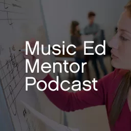 The Music Ed Mentor Podcast