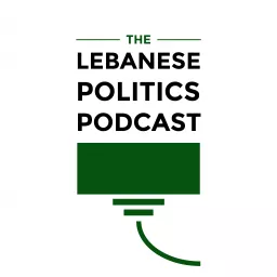 The Lebanese Politics Podcast