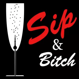 Sip & Bitch Podcast artwork
