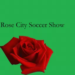 RoseCitySoccerShow Podcast artwork