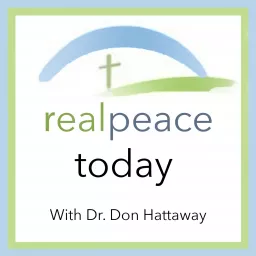 Real Peace Today with Dr. Don Hattaway Podcast artwork