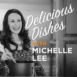 Delicious Dishes with Michelle Lee