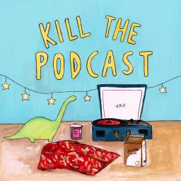 Kill The Podcast artwork