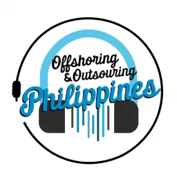 Outsourcing and Offshoring Philippines Podcast artwork