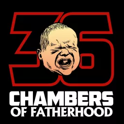 36 CHAMBERS OF FATHERHOOD Podcast artwork