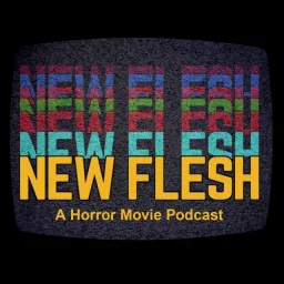 The New Flesh Horror Movies Horror News Scary Movie Podcast artwork