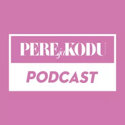 Pere ja Kodu Podcast artwork