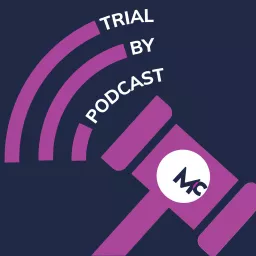 Trial by Podcast