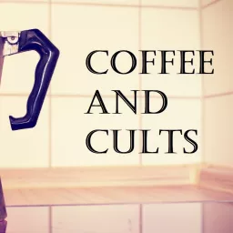 Coffee And Cults Podcast artwork