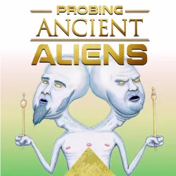 Probing Ancient Aliens Podcast artwork