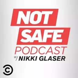 Not Safe Podcast with Nikki Glaser artwork