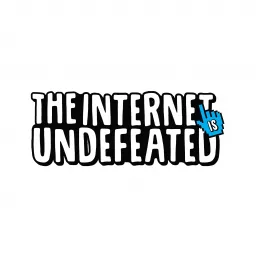 The Internet Is Undefeated Podcast artwork