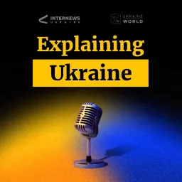 Explaining Ukraine Podcast artwork