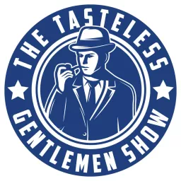 The Tasteless Gentlemen Podcast artwork