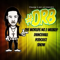 Young Lion's Dancehall Reggae Bashment (DRB) Podcast artwork