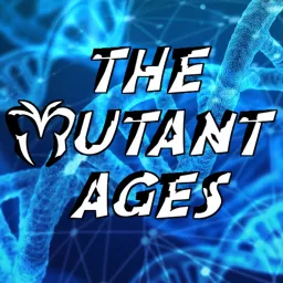 The Mutant Ages Podcast artwork