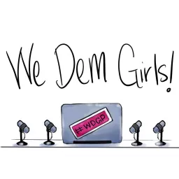 We Dem Girls Podcast artwork