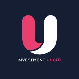 Investment Uncut Podcast artwork