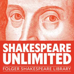 Folger Shakespeare Library: Shakespeare Unlimited Podcast artwork