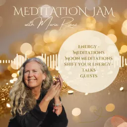 Meditation Jam with Maria Rinné, Igniting guided meditations, guests and life!