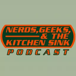 Nerds, Geeks, and the Kitchen Sink Podcast artwork
