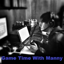 Game Time With Manny Podcast artwork